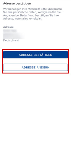 Die momentan im System hinterlegte Adresse wird angezeigt. Darunter befinden sich zwei Buttons: Mit dem oberen Button kann die Adresse bestätigt, mit dem unteren Button kann die Adresse geändert werden.