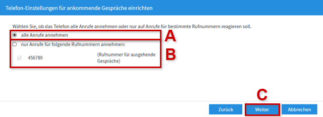 Einstellungen für ankommende Gespräche einrichten, "alle Anrufe annehmen" ist mit rotem Rand und A-, "nur Anrufe für folgende Rufnummern annehmen:" ist mit rotem Rand und B-, "Weiter" unten rechts ist mit rotem Rand und C hervorgehoben.