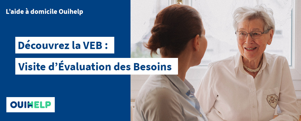 Visite d'évaluation des besoins personnes dépendantes aide à domicile Ouihelp