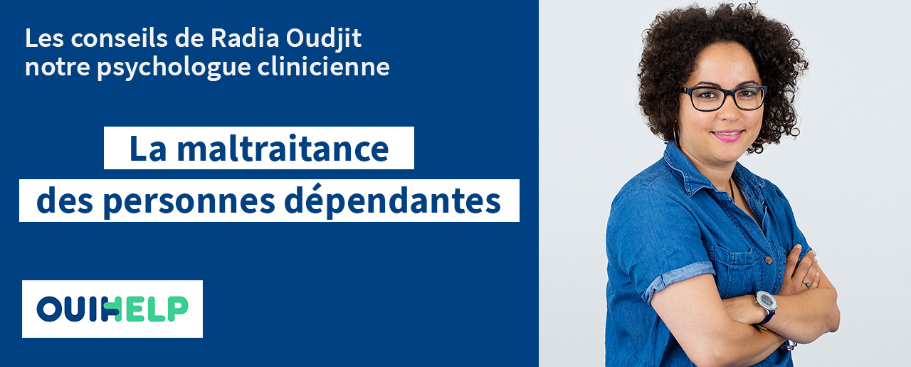 maltraitance des personnes dependantes conseils aide à domicile Ouihelp