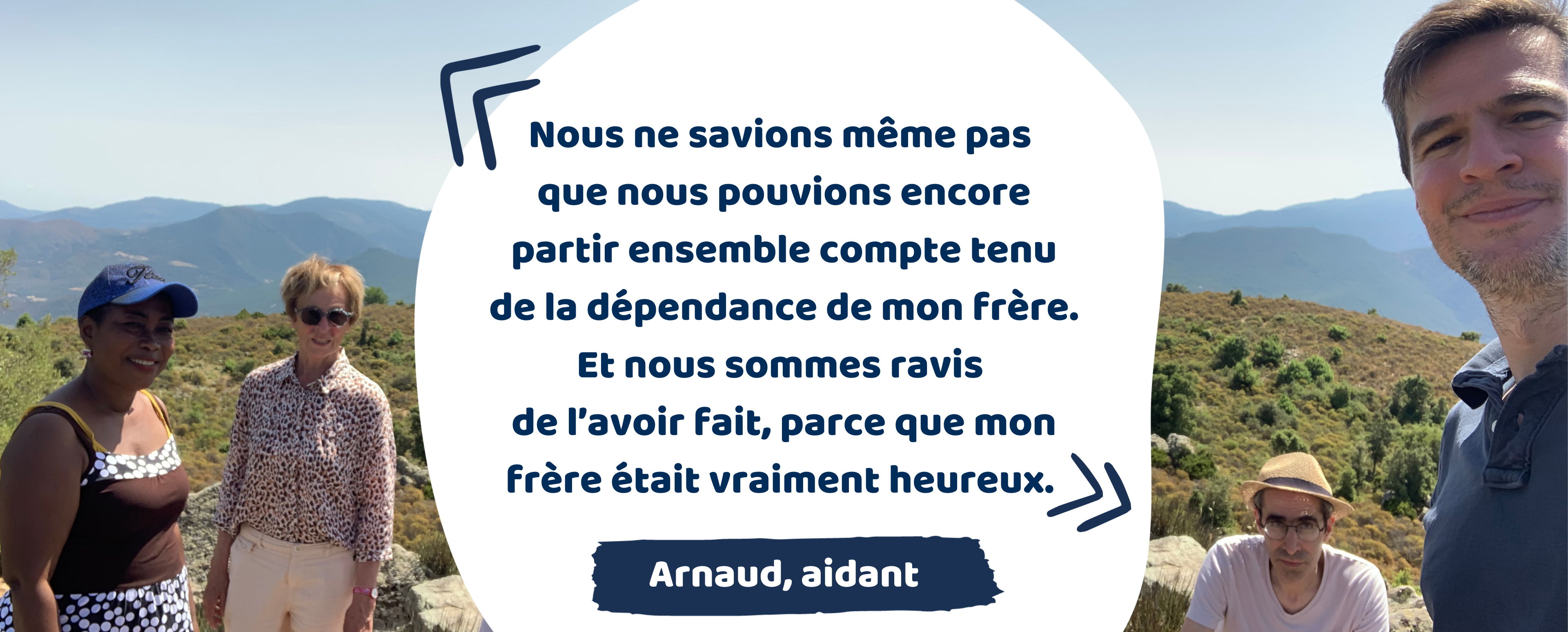 Arnaud a pu partir en vacances avec son frère dépendant, ce dernier accompagné de son auxiliaire de vie. Comment organiser cela, qui appeler ? Découvrez le témoignage d'Arnaud