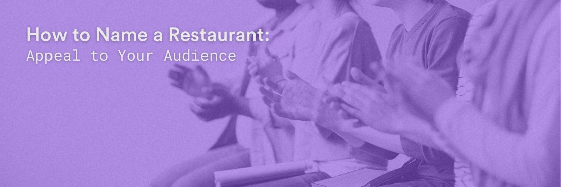 How to Name a Restaurant: Appeal to Your Audience