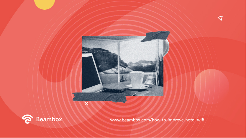 How To Improve Hotel WiFi WiFi Marketing Beambox
