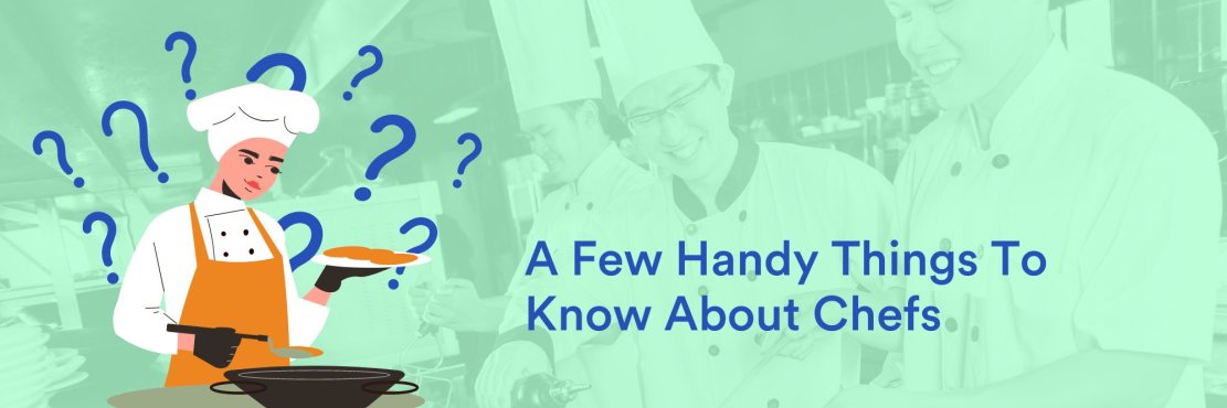 A Few Handy Things To Know About Chefs