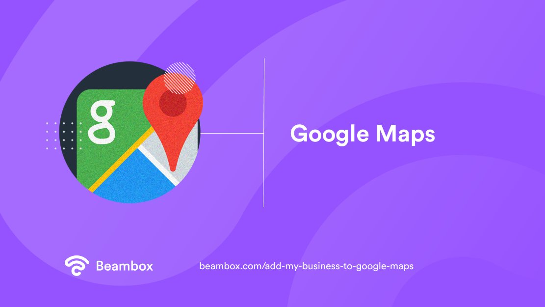 Add My Business To Google Maps: Your Complete Guide | Beambox