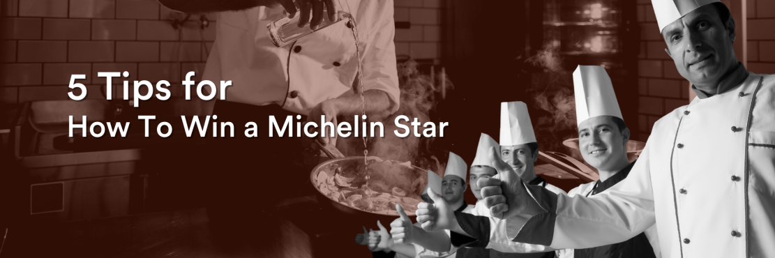 5 Tips for How To Win a Michelin Star