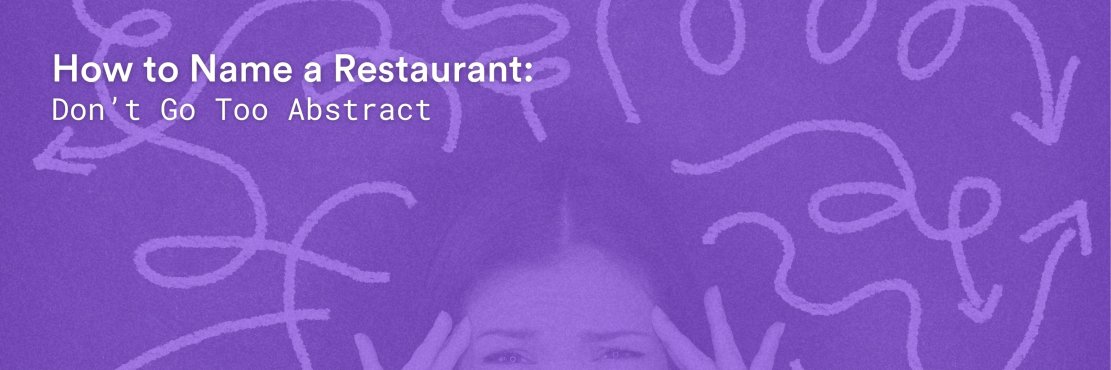 How to Name a Restaurant: Don't go too abstract