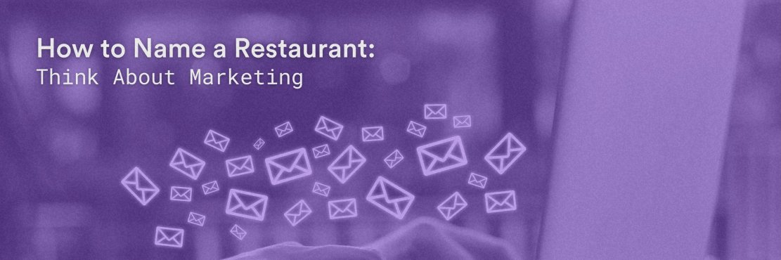 How to Name a Restaurant: Think About Marketing