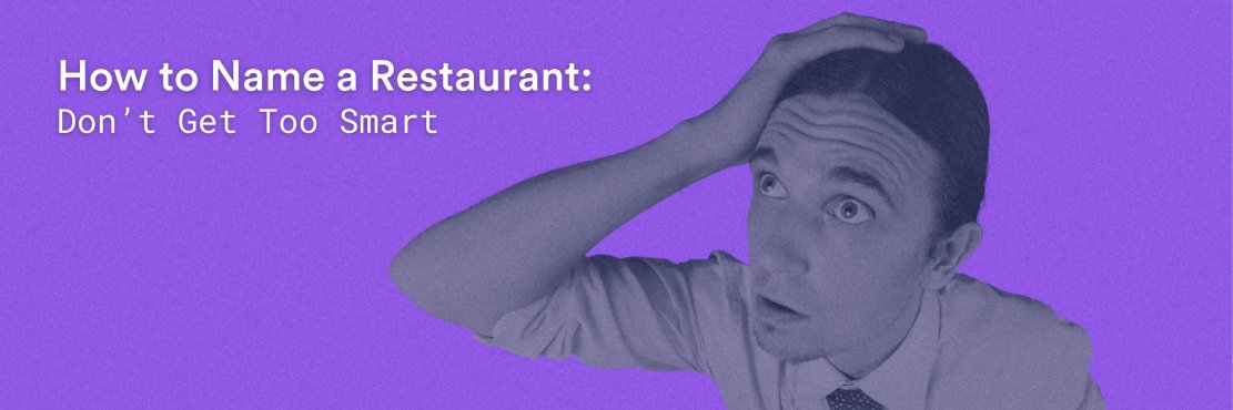 How to Name a Restaurant: Don't get too smart