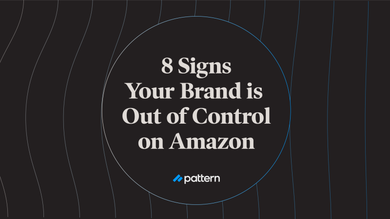 8 Signs Your Brand is Out of Control on Amazon