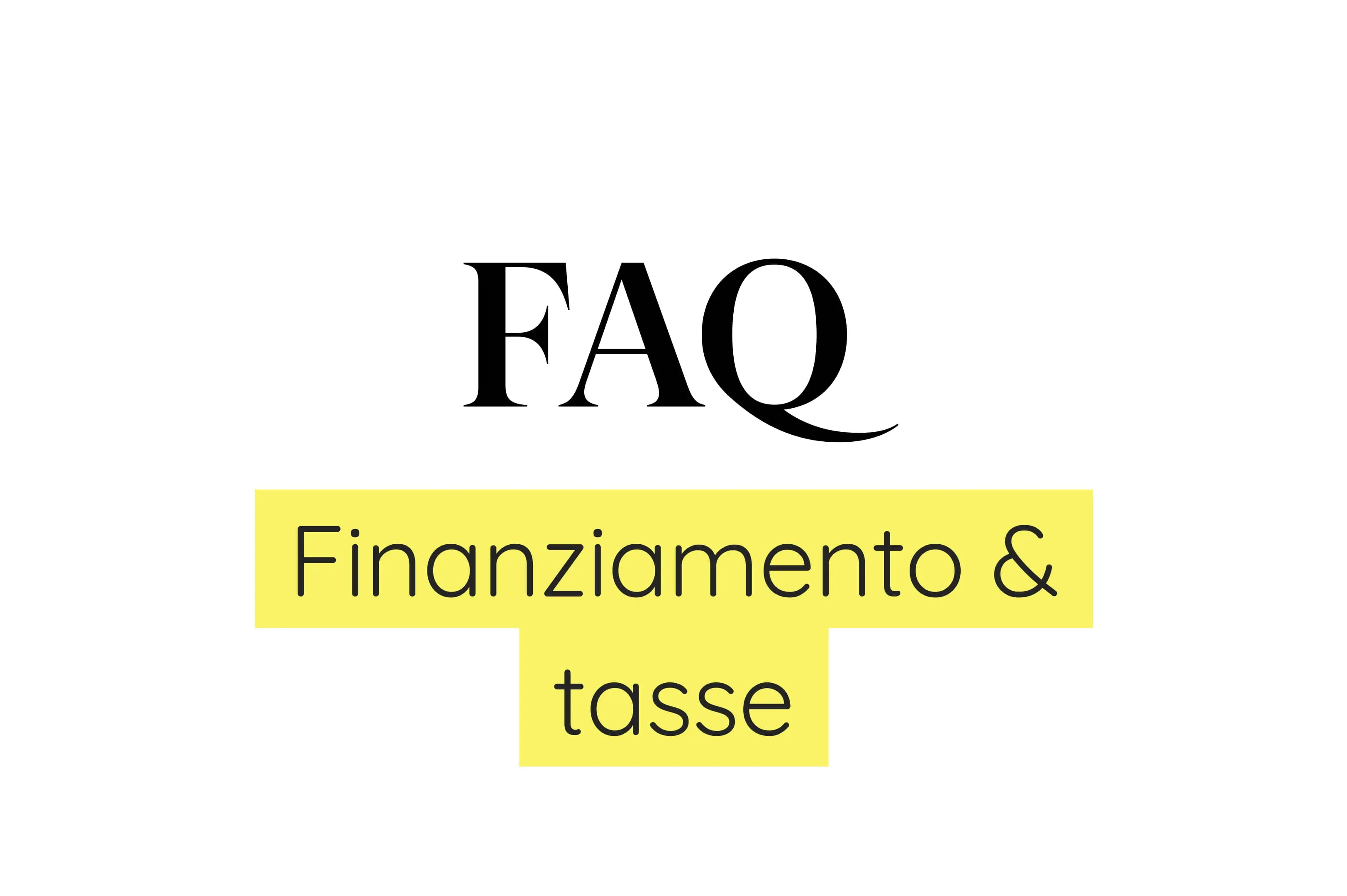 FAQ Finanziamenti e imposte: risposte professionali alle vostre domande