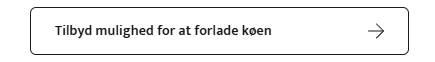 Tilbyd muglighed for at forlade køen 