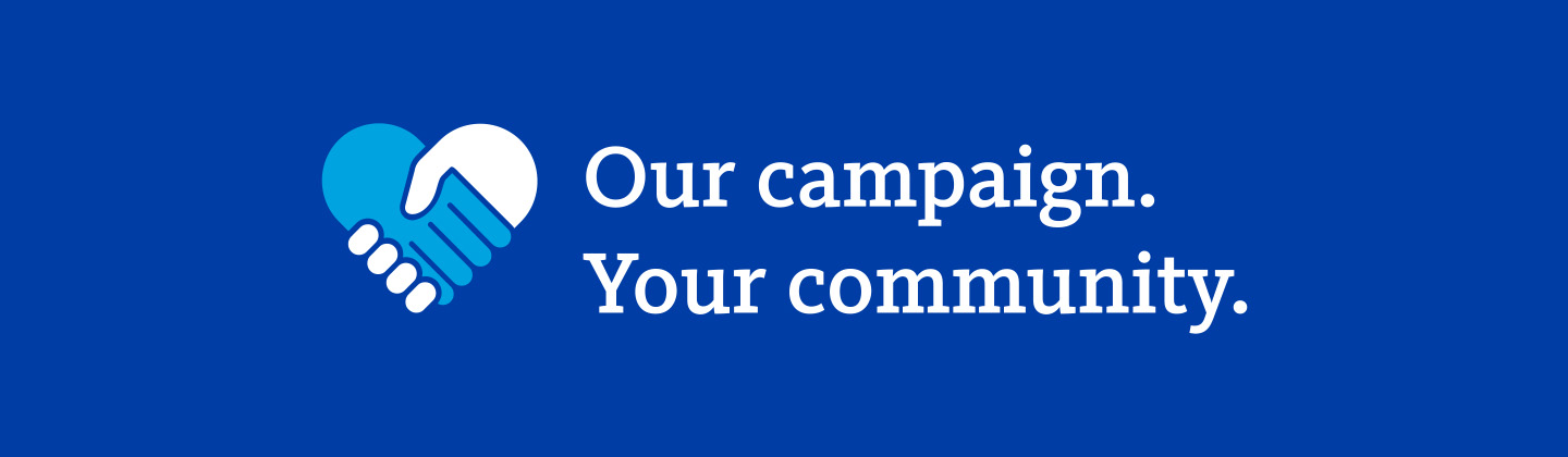 Our campaign. Your community. 