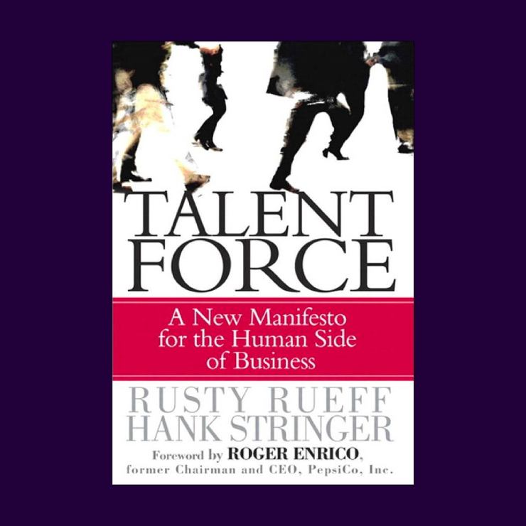 Book cover for Talent Force: New Manifesto for the Human Side of Business by Rusty Rueff and Hank Stringer 