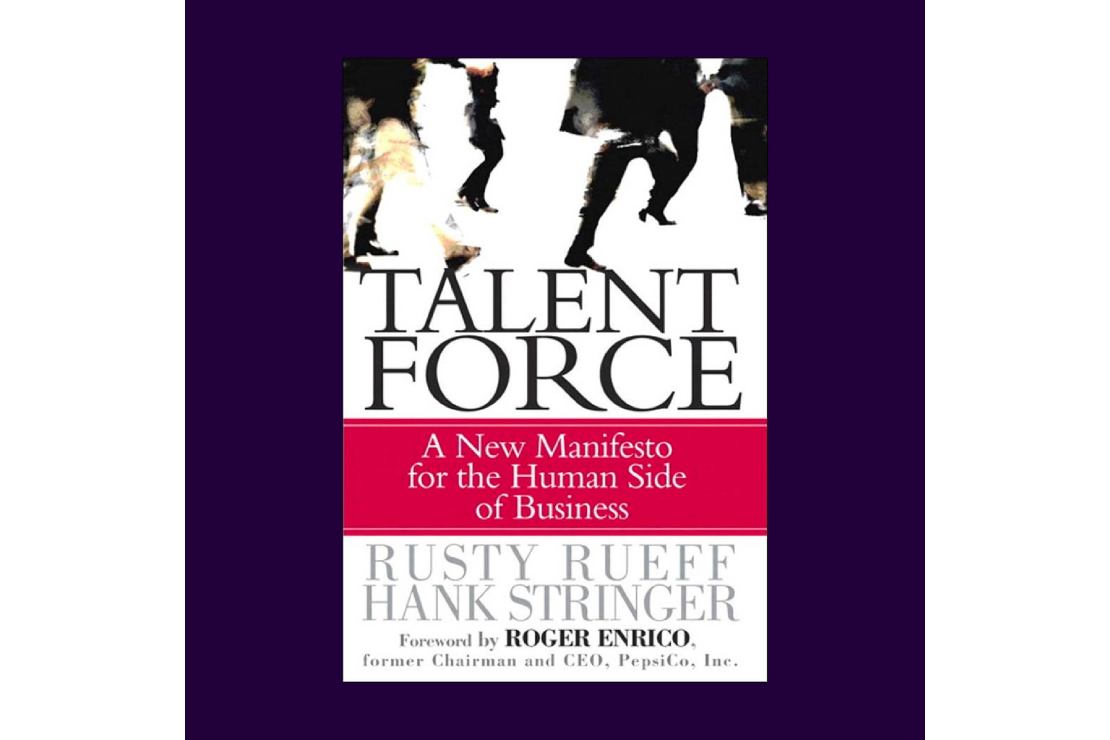 Book cover for Talent Force: New Manifesto for the Human Side of Business by Rusty Rueff and Hank Stringer 