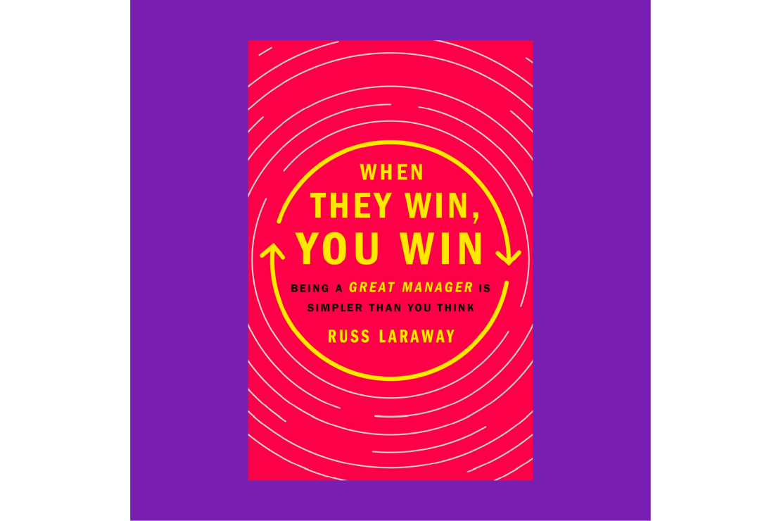 Book cover for "When They Win, You Win: Being a Great Manager Is Simpler Than You Think" by Russ Laraway