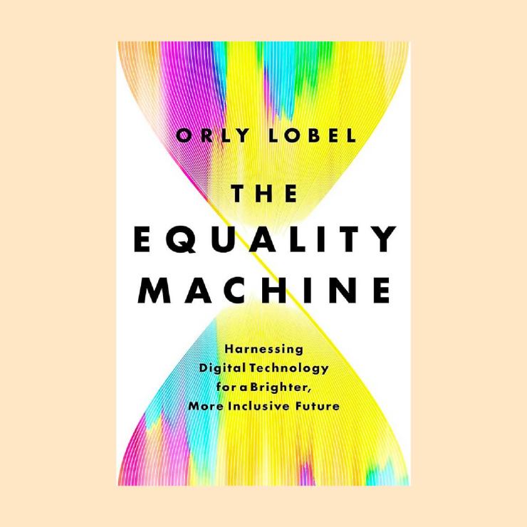 Book cover for The Equality Machine: Harnessing Digital Technology for a Brighter, More Inclusive Future by Orly Lobel 