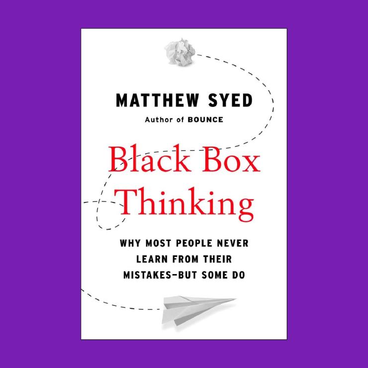 Book Cover for Black Box Thinking: Why Most People Never Learn from Their Mistakes—But Some Do by Matthew Syed 