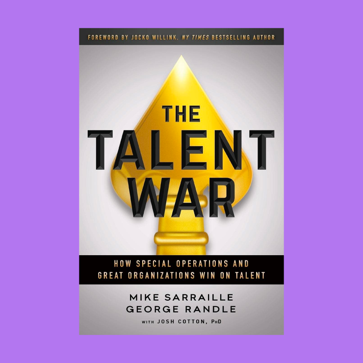 Cover of the book "The Talent War: How Special Operations and Great Organizations Win on Talent" by Mike Sarraille, George Randle, and Josh Cotton 