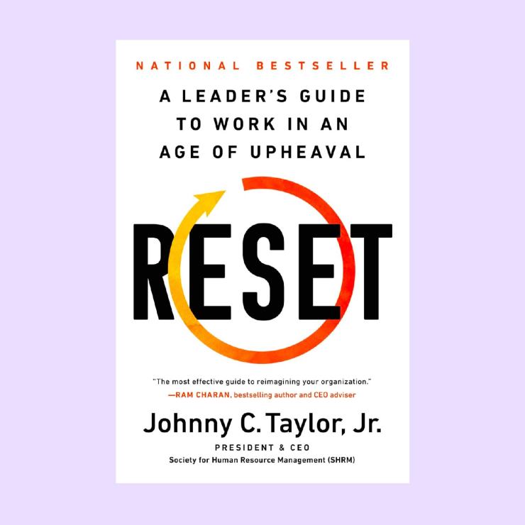 Book cover for Reset: A Leader’s Guide to Work in an Age of Upheaval by Johnny C. Taylor, Jr.  