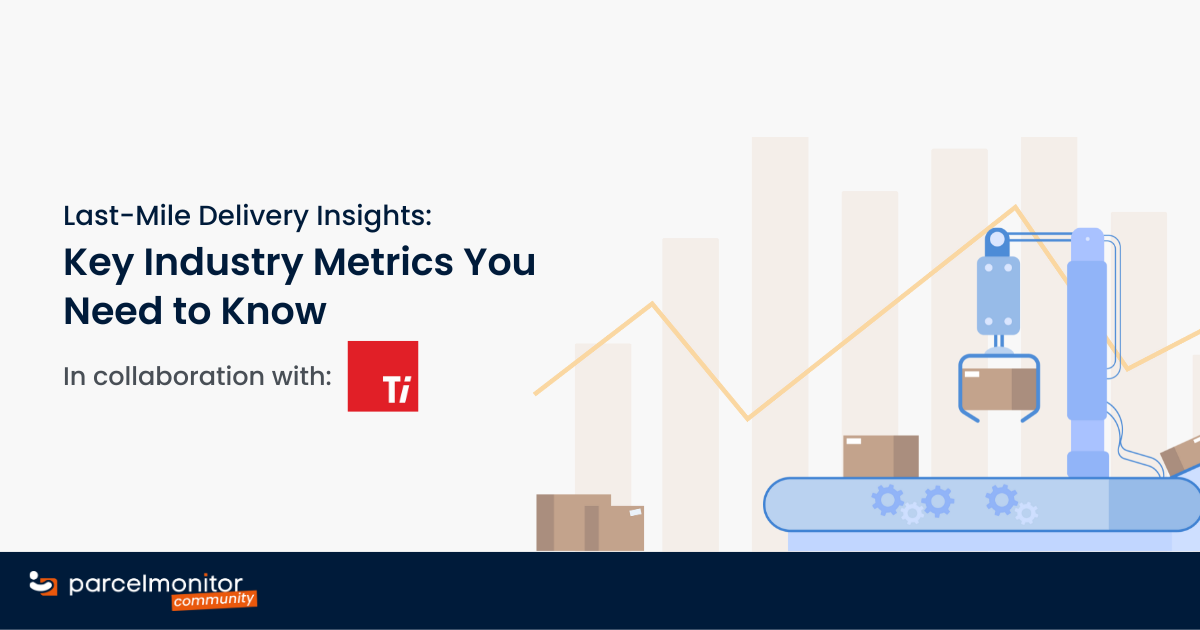 Last-Mile Delivery Insights: Key Industry Metrics You Need To Know ...