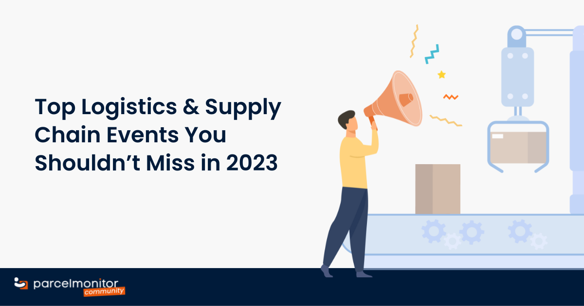 Top Logistics & Supply Chain Events You Shouldn’t Miss in 2023 Parcel