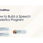 How to Build a Speech Analytics Program