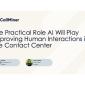 The Practical Role AI Will Play Improving Human Interactions in the Contact Center