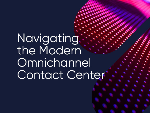 Navigating the Modern Omnichannel Contact Center