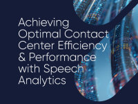 Achieving Optimal Contact Center Efficiency & Performance with Speech Analytics