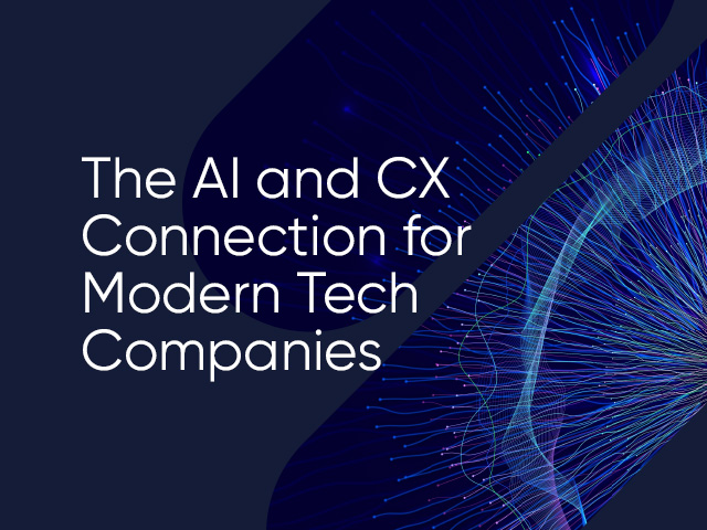 The AI and CX Connection for Modern Tech Companies