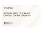 5 Clever Ideas to Improve Contact Center Efficiency