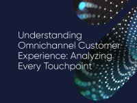 Understanding Omnichannel Customer Experience: Analyzing Every Touchpoint