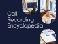 The Call Recording Encyclopedia