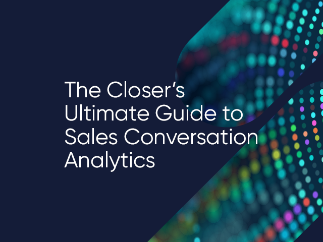 The Closer's Ultimate Guide to Conversation Analytics