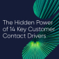 The Hidden Power of 14 Key Customer Contact Drivers