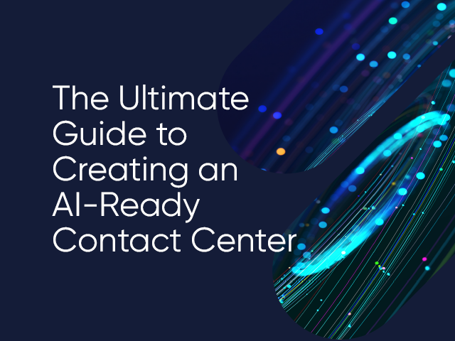 The Ultimate Guide to Creating an AI-Ready Contact Center