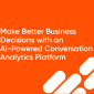 How CallMiner Helps Businesses Make Better Decisions with an AI-Powered Conversation Analytics Platform