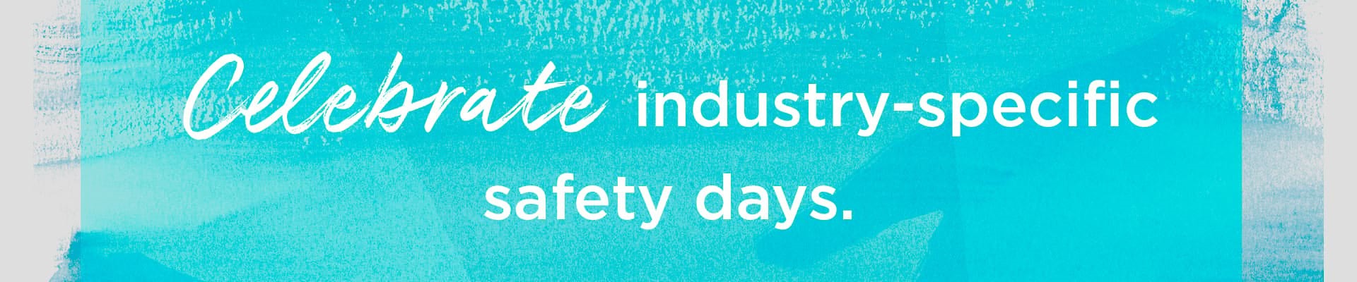 Celebrate Industry-specific Safety Days ARTICLE IMAGE