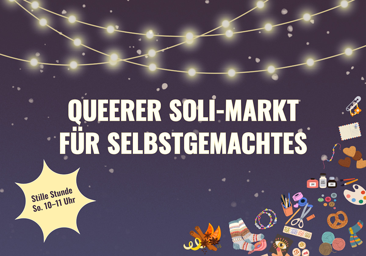 Titelbild mit Text. Am 28.11.2026 von 16–20 Uhr und am 29.11.2026 von 10–14 Uhr ist wieder queerer Soli-Markt in Kassel. Am Sonntag gibt es von 10–11 Uhr eine Stille Stunde. Der Markt findet in der Treppenstraße 4 bei VIVA, Wandelbar und Tagungszentrum, in Kassel statt. Der Text steht in heller Schrift auf abendlichem Himmel mit Sternen und Lichterketten. In der unteren Ecke sind verschiedene Illustrationen von selbstgemachten Gegenständen wie Armbänder, Kekse und gestrickten Sachen zu sehen.