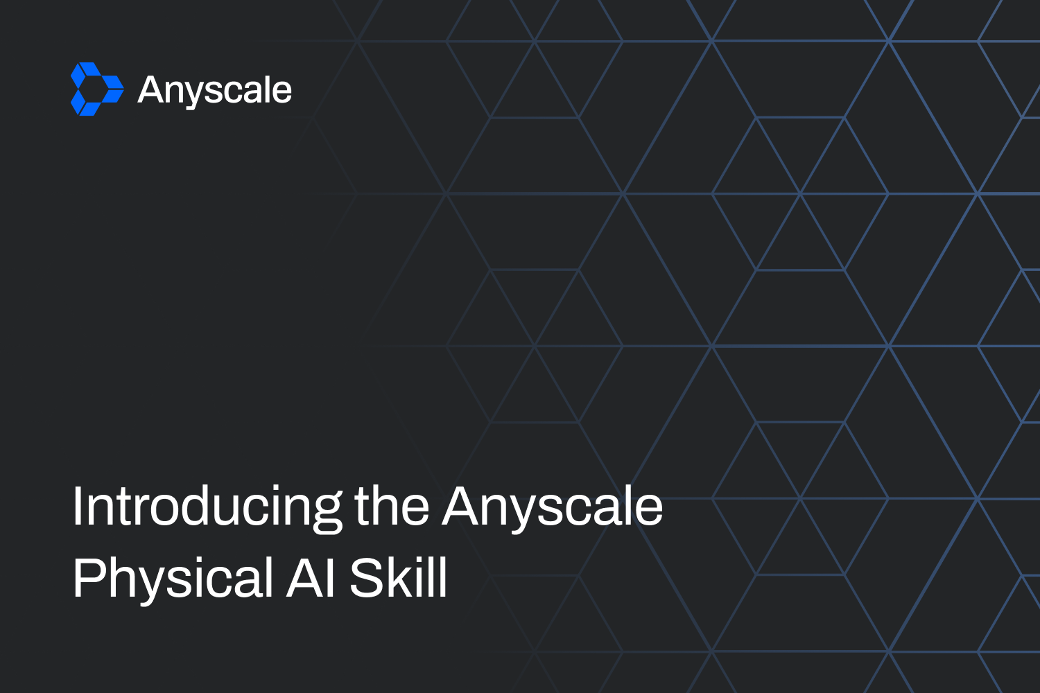 Introducing the Anyscale Physical AI Skill