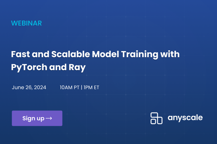 Fast and Scalable Model Training with PyTorch and Ray