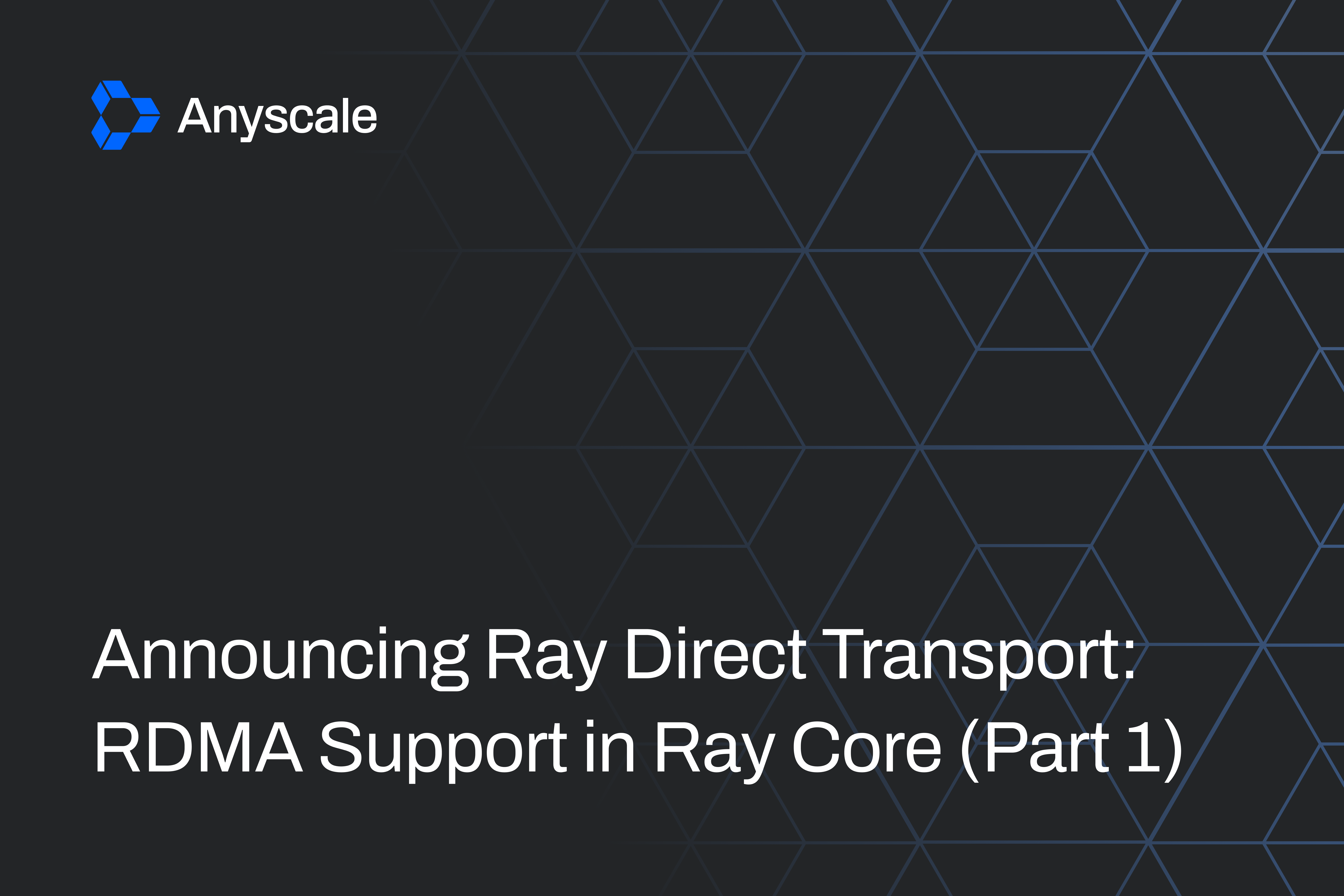 Announcing Ray Direct Transport: RDMA Support in Ray Core (Part 1)