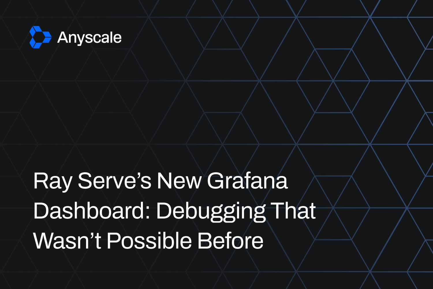 Ray Serve’s New Grafana Dashboard: Debugging That Wasn’t Possible Before