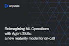 Reimagining ML Operations with Agent Skills- a New Maturity Model for On-Call Reimagining ML Operations with Agent Skills- a New Maturity Model for On-Call