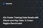 20x Faster Training Data Reads with Alluxio and Ray Data- A Cross-Region Benchmark 20x Faster Training Data Reads with Alluxio and Ray Data- A Cross-Region Benchmark