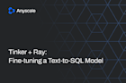 Tinker + Ray Text to SQL model
