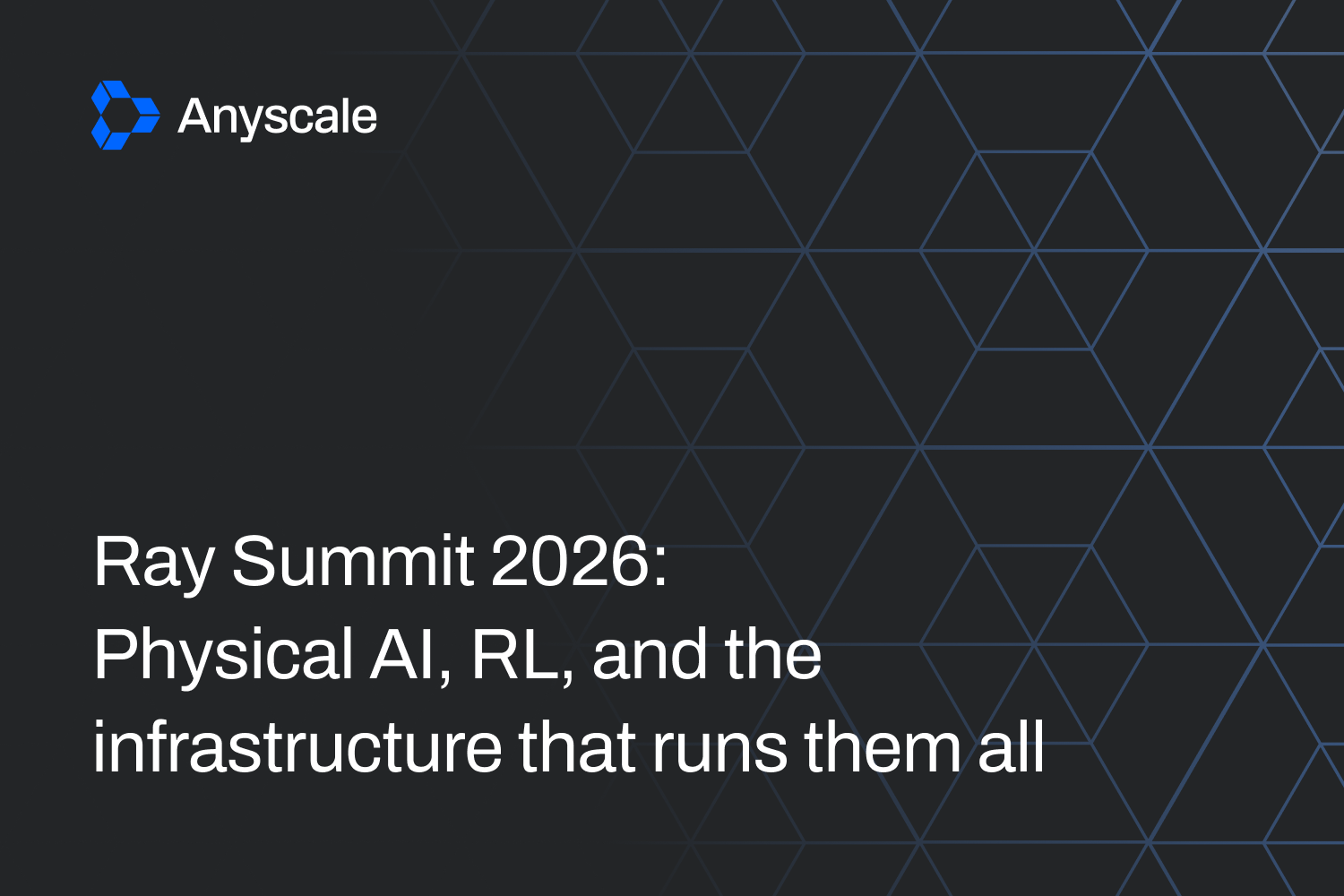Ray Summit 2026: Physical AI, RL, and the infrastructure that runs them all