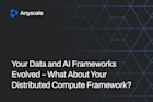 Your Data and AI Frameworks Evolved – What About Your Compute Framework? thumbnail