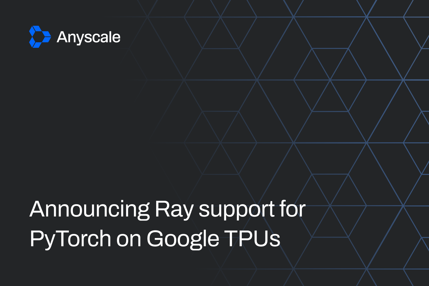 Announcing Ray support for PyTorch on Google TPUs